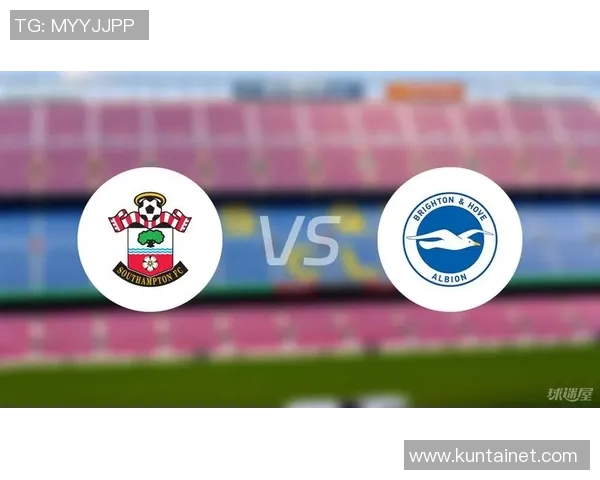 南安普顿对阵布莱顿直播赛程分析及精彩瞬间回顾